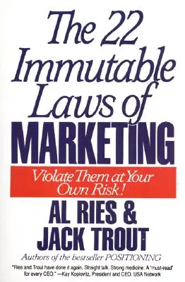 Cele 22 de legi imuabile ale marketingului: Expuse și explicate de cele două cele mai mari companii din lume - The 22 Immutable Laws of Marketing: Exposed and Explained by the World's Two