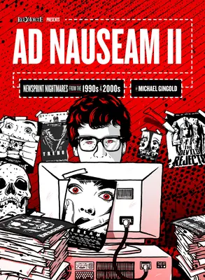 Ad Nauseam II: Coșmaruri de ziar din anii 1990 și 2000 - Ad Nauseam II: Newsprint Nightmares from the 1990s and 2000s