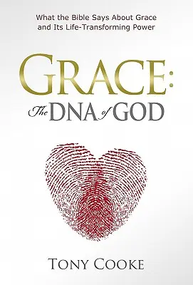 Harul: ADN-ul lui Dumnezeu: Ce spune Biblia despre har și puterea sa de transformare a vieții - Grace: The DNA of God: What the Bible Says about Grace and Its Life-Transforming Power