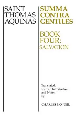 Summa Contra Gentiles: Cartea 4: Mântuirea - Summa Contra Gentiles: Book 4: Salvation