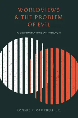 Viziunile asupra lumii și problema răului: o abordare comparativă - Worldviews and the Problem of Evil: A Comparative Approach