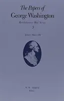 The Papers of George Washington, 3: ianuarie-martie 1776 - The Papers of George Washington, 3: January-March 1776