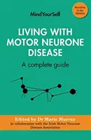 A trăi cu boala neuronilor motori: Un ghid complet - Living with Motor Neurone Disease: A Complete Guide