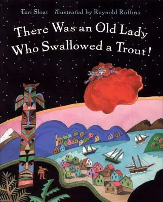 A fost o bătrână care a înghițit un păstrăv! - There Was an Old Lady Who Swallowed a Trout!