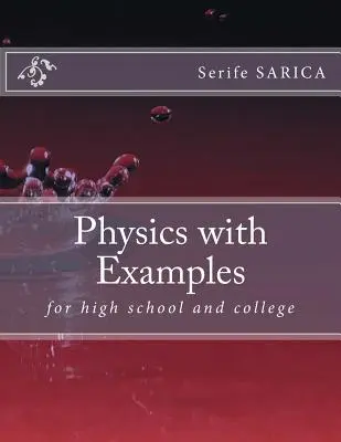 Fizică cu exemple: pentru liceu și facultate - Physics with Examples: for highschool and college