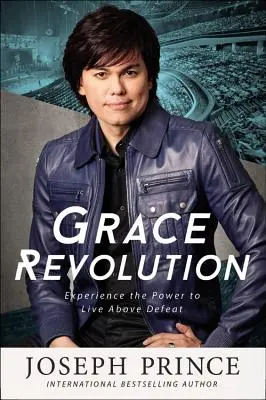 Revoluția harului: Experimentează puterea de a trăi mai presus de înfrângere - Grace Revolution: Experience the Power to Live Above Defeat
