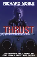 Thrust: Povestea remarcabilă a căutării unui om pentru viteză - Thrust: The Remarkable Story Of One Man's Quest For Speed
