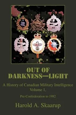 Out of Darkness--Light: O istorie a serviciilor de informații militare canadiene - Out of Darkness--Light: A History of Canadian Military Intelligence