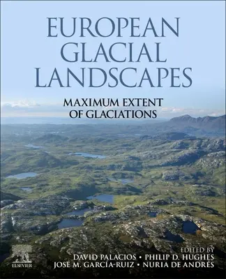 Peisajele glaciare europene: Extinderea maximă a glaciațiunilor - European Glacial Landscapes: Maximum Extent of Glaciations