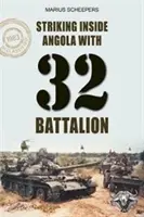 Lovind în Angola cu Batalionul 32 - Striking inside Angola with 32 Battalion