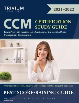 Ghid de studiu pentru certificarea CCM: Pregătire pentru examen cu întrebări practice pentru examenul Certified Case Management - CCM Certification Study Guide: Exam Prep with Practice Test Questions for the Certified Case Management Examination