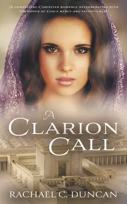 A Clarion Call: Un roman istoric creștin - A Clarion Call: A Historical Christian Romance