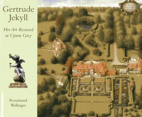 Gertrude Jekyll: Arta sa restaurată la Upton Grey - Gertrude Jekyll: Her Art Restored at Upton Grey