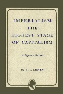 Imperialismul, cea mai înaltă etapă a capitalismului - Imperialism the Highest Stage of Capitalism