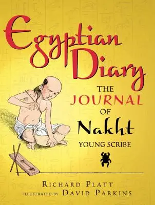 Jurnal egiptean: Jurnalul lui Nakht, tânăr scrib - Egyptian Diary: The Journal of Nakht, Young Scribe