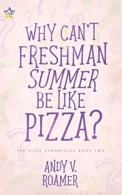 De ce vara bobocilor nu poate fi ca pizza? - Why Can't Freshman Summer Be Like Pizza?