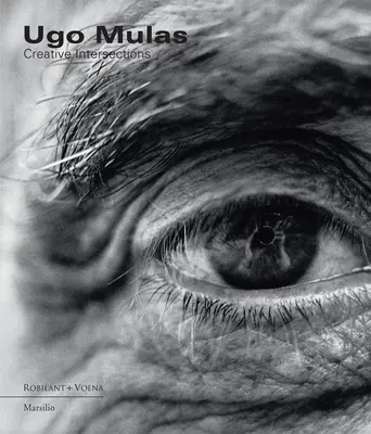 Ugo Mulas: Intersecții creative - Ugo Mulas: Creative Intersections