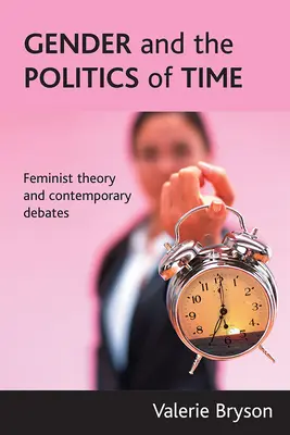 Genul și politica timpului: Teoria feministă și dezbateri contemporane - Gender and the Politics of Time: Feminist Theory and Contemporary Debates