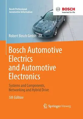 Bosch Automotive Electrics and Automotive Electronics: Sisteme și componente, rețele și tracțiune hibridă - Bosch Automotive Electrics and Automotive Electronics: Systems and Components, Networking and Hybrid Drive