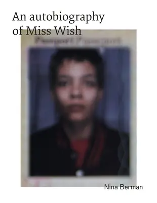 Autobiografia domnișoarei Wish - An Autobiography of Miss Wish