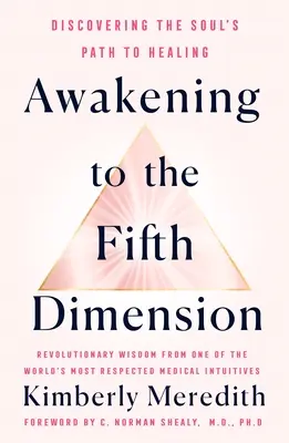 Trezirea în a cincea dimensiune: Descoperirea căii sufletului către vindecare - Awakening to the Fifth Dimension: Discovering the Soul's Path to Healing