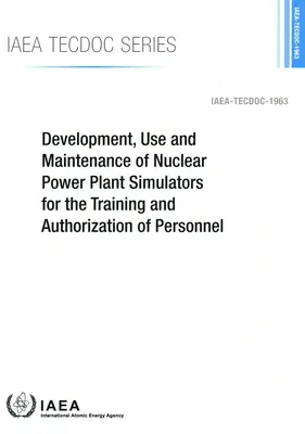 Dezvoltarea, utilizarea și întreținerea simulatoarelor de centrale nucleare pentru formarea și autorizarea personalului - Development, Use and Maintenance of Nuclear Power Plant Simulators for the Training and Authorization of Personnel