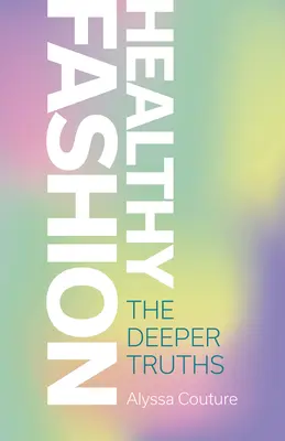 Moda sănătoasă: Adevărurile profunde - Healthy Fashion: The Deeper Truths