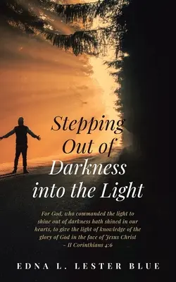 Ieșirea din întuneric spre lumină (Stepping Out of Darkness Into the Light) - Stepping Out of Darkness Into the Light