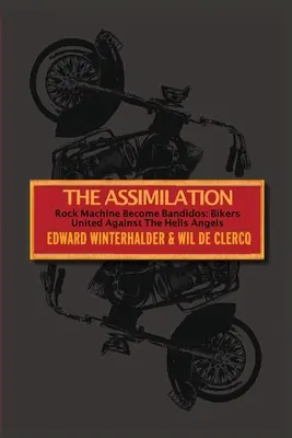 Asimilarea: Rock Machine devin Bandidos - Bikers United Against The Hells Angels - The Assimilation: Rock Machine Become Bandidos - Bikers United Against The Hells Angels