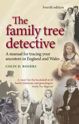 The Family Tree Detective: A Manual for Tracing Your Ancestors in England and Wales (Revizuit) - The Family Tree Detective: A Manual for Tracing Your Ancestors in England and Wales (Revised)