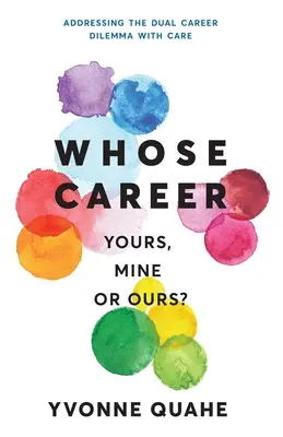 Cariera cui - a ta, a mea sau a noastră? Abordarea dilemei carierei duble cu CARE - Whose Career - Yours, Mine or Ours?: Addressing the Dual Career Dilemma with CARE