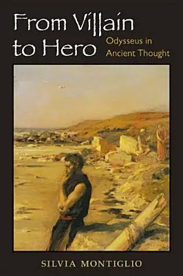 De la personaj negativ la erou: Odysseus în gândirea antică - From Villain to Hero: Odysseus in Ancient Thought