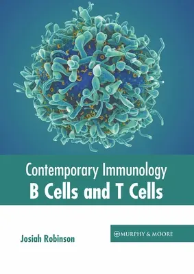 Imunologie contemporană: Celulele B și celulele T - Contemporary Immunology: B Cells and T Cells
