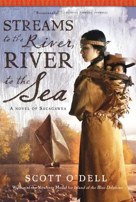 Streams to the River, River to the Sea: Un roman al lui Sacagawea - Streams to the River, River to the Sea: A Novel of Sacagawea