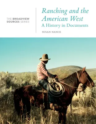 Ranch-ul și vestul american: O istorie în documente: The Broadview Source Series - Ranching and the American West: A History in Documents: The Broadview Source Series
