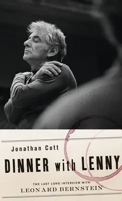 Dinner with Lenny: Ultimul lung interviu cu Leonard Bernstein - Dinner with Lenny: The Last Long Interview with Leonard Bernstein