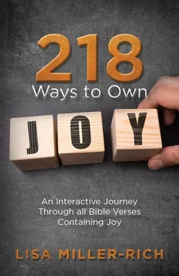 218 moduri de a deține bucuria: O călătorie interactivă prin toate versetele biblice care conțin „bucurie - 218 Ways to Own Joy: An Interactive Journey Through All Bible Verses Containing 'joy'