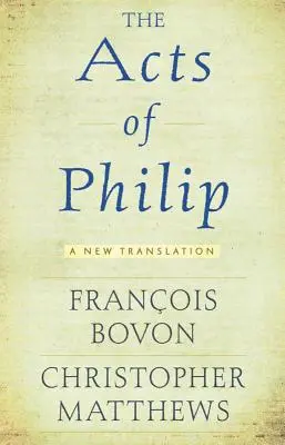 Faptele lui Filip: O nouă traducere - Acts of Philip: A New Translation