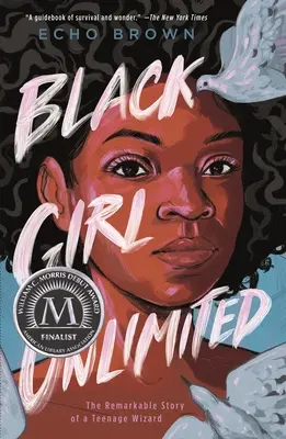 Black Girl Unlimited: Povestea remarcabilă a unui vrăjitor adolescent - Black Girl Unlimited: The Remarkable Story of a Teenage Wizard