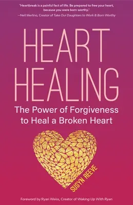 Vindecarea inimii: Puterea iertării de a vindeca o inimă frântă (Carte de iertare, pentru fanii cărții Chicken Soup for the Soul, How to Heal - Heart Healing: The Power of Forgiveness to Heal a Broken Heart (Forgiveness Book, for Fans of Chicken Soup for the Soul, How to Heal