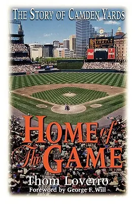 Home of the Game: The Story of Camden Yards