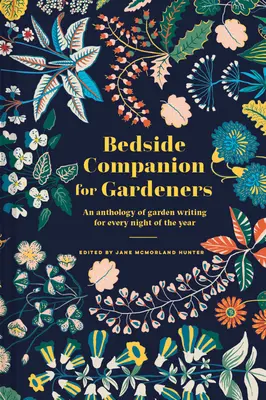 Bedside Companion for Gardeners: O antologie de scrieri de grădină pentru fiecare noapte a anului - Bedside Companion for Gardeners: An Anthology of Garden Writing for Every Night of the Year