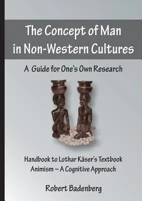 Conceptul de om în culturile non-occidentale: Un ghid pentru propria cercetare - The Concept of Man in Non-Western Cultures: A Guide for One's Own Research