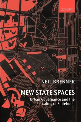 New State Spaces: Guvernanța urbană și redimensionarea statalității - New State Spaces: Urban Governance and the Rescaling of Statehood