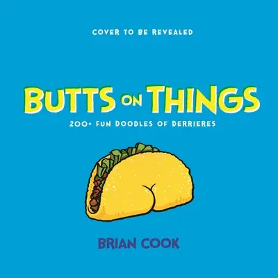 Butts on Things: 200+ Fun Doodles of Derrieres