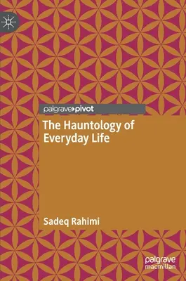 Hauntologia vieții cotidiene [The Hauntology of Everyday Life - The Hauntology of Everyday Life