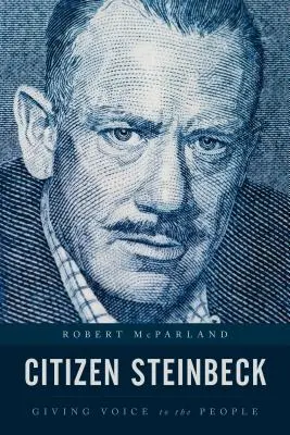 Cetățeanul Steinbeck: dând glas poporului - Citizen Steinbeck: Giving Voice to the People