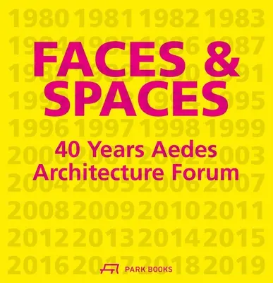 Fețe și spații: 40 de ani Forumul de arhitectură Aedes - Faces and Spaces: 40 Years Aedes Architecture Forum