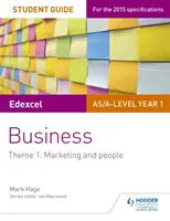 Edexcel As/A-Level Year 1 Business Student Guide: Tema 1: Marketing și oameni - Edexcel As/A-Level Year 1 Business Student Guide: Theme 1: Marketing and People