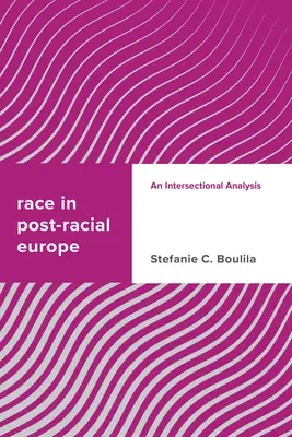 Rasa în Europa postrasială: O analiză intersecțională - Race in Post-racial Europe: An Intersectional Analysis